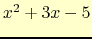 $x^2 + 3x - 5$