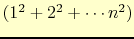 $(1^2 + 2^2 + \cdots n^2)$