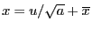 $ x=u/\sqrt{a}+\overline{x}$