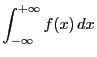 $\displaystyle \int_{-\infty}^{+\infty}f(x) dx$