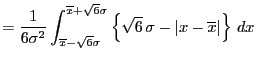 $\displaystyle =\frac{1}{6\sigma^2} \int_{\overline{x}-\sqrt{6}\sigma}^{\overlin...
...\sqrt{6}\sigma} \left\{\sqrt{6} \sigma - \vert x-\overline{x}\vert\right\} dx$