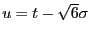 $ u=t-\sqrt{6}\sigma$