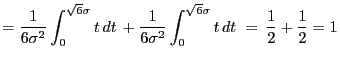 $\displaystyle = \frac{1}{6\sigma^2} \int^{\sqrt{6}\sigma}_{0} t dt  +\frac{1}{6\sigma^2}\int_0^{\sqrt{6}\sigma}t dt  = \frac{1}{2}+\frac{1}{2}=1$