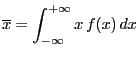 $\displaystyle \overline{x}=\int_{-\infty}^{+\infty}x f(x) dx
$
