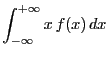 $\displaystyle \int_{-\infty}^{+\infty}x f(x) dx$