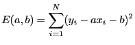 $\displaystyle E(a,b)=\sum_{i=1}^N (y_i-ax_i-b)^2$