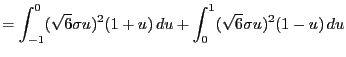 $\displaystyle =\int_{-1}^0(\sqrt{6}\sigma u)^2(1+u) du +\int_0^1(\sqrt{6}\sigma u)^2(1-u) du$