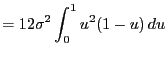 $\displaystyle = 12\sigma^2\int_0^1u^2(1-u) du$
