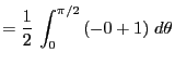 $\displaystyle = \frac{1}{2} \int_0^{\pi/2}\left(-0+1\right) d\theta$
