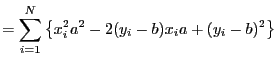 $\displaystyle = \sum_{i=1}^N\left\{x_i^2a^2-2(y_i-b)x_i a +(y_i-b)^2\right\}$