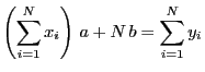 $\displaystyle \left(\sum_{i=1}^N x_i\right) a +N b = \sum_{i=1}^Ny_i$