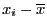$ x_i-\overline{x}$