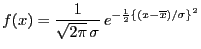 $\displaystyle f(x)=\frac{1}{\sqrt{2\pi} \sigma}  e^{-\frac{1}{2}\{(x-\overline{x})/\sigma\}^2}$
