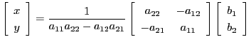 $\displaystyle \left[ \begin{array}{c} x\ y\ \end{array} \right] = \frac{1}{a_...
...11} \end{array} \right] \left[ \begin{array}{c} b_1\ b_2\ \end{array} \right]$
