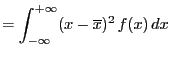 $\displaystyle =\int_{-\infty}^{+\infty}(x-\overline{x})^2  f(x) dx$