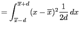 $\displaystyle =\int_{\overline{x}-d}^{\overline{x}+d}(x-\overline{x})^2\frac{1}{2d} dx$