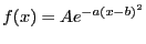 $\displaystyle f(x)= A e^{-a (x-b)^2}
$