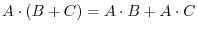 $ A\cdot(B+C)=A\cdot B+A\cdot
C$