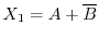 $X_1=A+\overline{B}$
