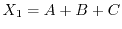 $X_1=A+B+C$