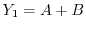 $Y_1=A+B$
