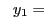 $\displaystyle \ \ y_1=$