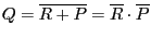 $\displaystyle Q=\overline{R + P}= \overline{R}\cdot \overline{P}
$