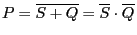 $\displaystyle P=\overline{S + Q}= \overline{S}\cdot \overline{Q}
$