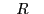$ \hspace{2ex}R\hspace{2ex}$
