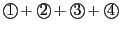 $\displaystyle {{\bigcirc\hspace{-1.8ex}\text{1}}\,}+{\bigcirc\hspace{-1.8ex}\text{2}}\,+{\bigcirc\hspace{-1.8ex}\text{3}}\,+{\bigcirc\hspace{-1.8ex}\text{4}}\,$