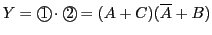 $\displaystyle Y={\bigcirc\hspace{-1.8ex}\text{1}}\,\cdot{\bigcirc\hspace{-1.8ex}\text{2}}\,=(A+C)(\overline{A}+B)
$