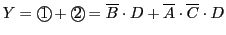 $\displaystyle Y={\bigcirc\hspace{-1.8ex}\text{1}}\,+{\bigcirc\hspace{-1.8ex}\text{2}}\,=\overline{B}\cdot D+\overline{A}\cdot\overline{C}\cdot D
$