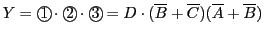 $\displaystyle Y={\bigcirc\hspace{-1.8ex}\text{1}}\,\cdot{\bigcirc\hspace{-1.8ex...
...8ex}\text{3}}\,
=D\cdot(\overline{B}+\overline{C})(\overline{A}+\overline{B})
$