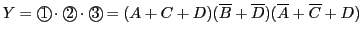 $\displaystyle Y={\bigcirc\hspace{-1.8ex}\text{1}}\,\cdot{\bigcirc\hspace{-1.8ex...
...}\text{3}}\,
=(A+C+D)(\overline{B}+\overline{D})(\overline{A}+\overline{C}+D)
$