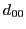 $ d_{00}$