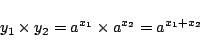 \begin{displaymath}
y_1\times y_2 = a^{x_1}\times a^{x_2}=a^{x_1+x_2}
\end{displaymath}