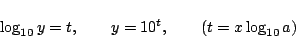 \begin{displaymath}
\log_{10}y=t,\qquad y =10^{t},\qquad(t=x\log_{10}a)
\end{displaymath}