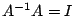 $A^{-1}A=I$