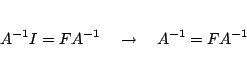 \begin{eqnarray*}
A^{-1}I=FA^{-1}\quad \rightarrow\quad A^{-1}=FA^{-1}
\end{eqnarray*}