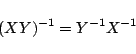 \begin{displaymath}
(XY)^{-1}=Y^{-1}X^{-1}
\end{displaymath}