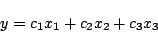 \begin{displaymath}
y=c_1x_1+c_2x_2+c_3x_3
\end{displaymath}