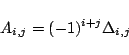 \begin{displaymath}
A_{i,j}=(-1)^{i+j}\Delta_{i,j}
\end{displaymath}