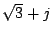 $\sqrt{3}+j$