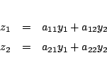 \begin{eqnarray*}
z_1&=& a_{11}y_1+a_{12}y_2\\
z_2&=& a_{21}y_1+a_{22}y_2
\end{eqnarray*}