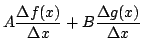 $\displaystyle A\frac{\Delta f(x)}{\Delta x}
+B\frac{\Delta g(x)}{\Delta x}$