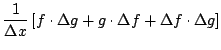 $\displaystyle \frac{1}{\Delta x}
\left[f\cdot\Delta g +g\cdot\Delta f + \Delta f\cdot\Delta g
\right]$