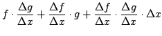 $\displaystyle f\cdot\frac{\Delta g}{\Delta x}+\frac{\Delta f}{\Delta x}\cdot g
+\frac{\Delta f}{\Delta x}\cdot\frac{\Delta g}{\Delta x}\cdot \Delta x$