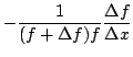 $\displaystyle -\frac{1}{(f+\Delta f)f}\frac{\Delta f}{\Delta x}$