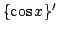 $\displaystyle \cos x$