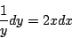 \begin{displaymath}
\frac{1}{y}dy = 2x dx
\end{displaymath}